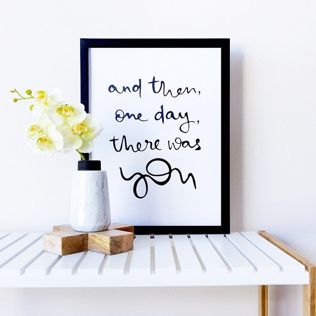 And then, one day, there was you - Print - One Tiny Tribe - 1